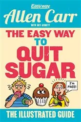 Book cover of The Easy Way to Quit Sugar by Allen Carr