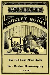 Book cover of The Eat-Less Meat Book - War Ration Housekeeping by C. S. Peel