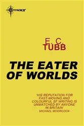 Book cover of The Eater of Worlds by E.C. Tubb