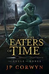 Book cover of The Eaters of Time by JP Corwyn