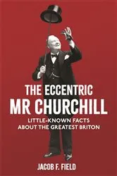 Book cover of The Eccentric Mr Churchill by Jacob F. Field