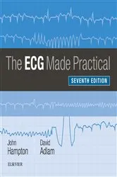 Book cover of The ECG Made Practical (7th ed.) by Hampton DM, MA, DPhil, FRCP, FFPM, FESC, John