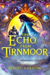 Book cover of The Echo from Tirnmoor by Ripley Larrow