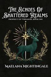 Book cover of The Echoes of Shattered Realms by Maelana Nightingale