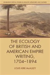 Book cover of The Ecology of British and American Empire Writing, 1704–1894 by Louis Kirk McAuley
