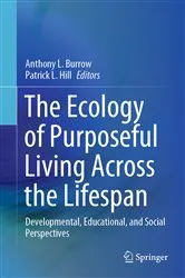 Book cover of The Ecology of Purposeful Living Across the Lifespan by Anthony L. Burrow