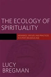 Book cover of The Ecology of Spirituality by Lucy Bregman