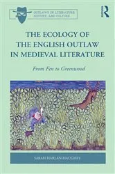 Book cover of The Ecology of the English Outlaw in Medieval Literature by Sarah Harlan-Haughey