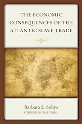Book cover of The Economic Consequences of the Atlantic Slave Trade by Barbara L. Solow