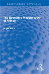 Book cover of The Economic Modernisation of France by Roger Price