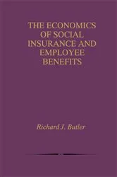 Book cover of The Economics of Social Insurance and Employee Benefits by Richard J. Butler