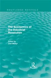 Book cover of The Economics of the Industrial Revolution (Routledge Revivals) by Joel Mokyr