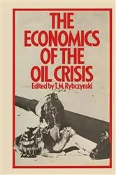 Book cover of The Economics of the Oil Crisis by T.M. Rybczynski