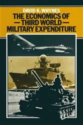 Book cover of The Economics of Third World Military Expenditure by David K. Whynes