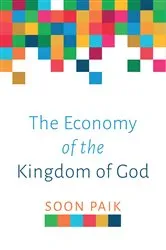 Book cover of The Economy of the Kingdom of God by Soon Paik