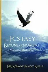 Book cover of The Ecstasy Beyond Knowing by Pir Vilayat inayat Khan