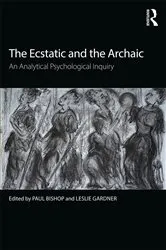 Book cover of The Ecstatic and the Archaic by Paul Bishop