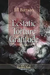 Book cover of The Ecstatic Torture of Gratitude by Jill Battson