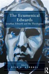 Book cover of The Ecumenical Edwards by Kyle C. Strobel