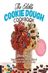 Book cover of The Edible Cookie Dough Cookbook by Olivia Hops