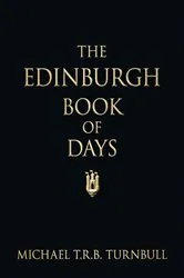Book cover of The Edinburgh Book of Days by Michael T R B Turnbull