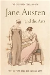 Book cover of The Edinburgh Companion to Jane Austen and the Arts by Joe Bray