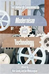 Book cover of The Edinburgh Companion to Modernism and Technology by Alex Goody