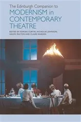 Book cover of The Edinburgh Companion to Modernism in Contemporary Theatre by Adrian Curtin