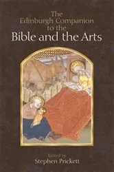 Book cover of The Edinburgh Companion to the Bible and the Arts by Stephen Prickett