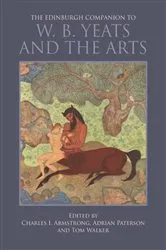 Book cover of The Edinburgh Companion to W. B. Yeats and the Arts by Charles I. Armstrong
