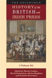 Book cover of The Edinburgh History of the British and Irish Press: Volumes 1-3 by Martin Conboy