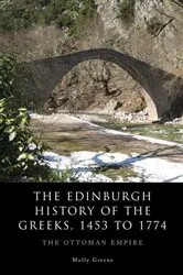 Book cover of The Edinburgh History of the Greeks, 1453 to 1768 by Molly Greene