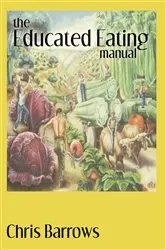 Book cover of The Educated Eating Manual by Unknown