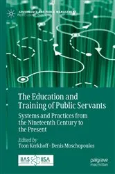 Book cover of The Education and Training of Public Servants by Toon Kerkhoff
