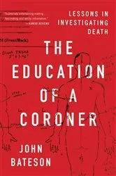 Book cover of The Education of a Coroner by John Bateson