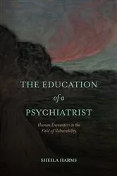 Book cover of The Education of a Psychiatrist by Sheila Harms