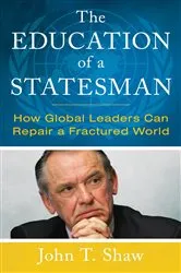 Book cover of The Education of a Statesman by John T. Shaw