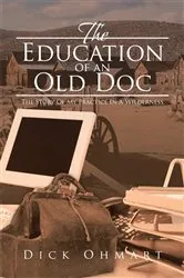 Book cover of The Education of an Old Doc by Dick Ohmart