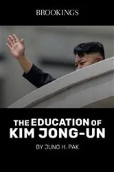 Book cover of The Education of Kim Jong-Un by Jung H. Pak