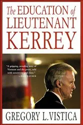 Book cover of The Education of Lieutenant Kerrey by Gregory L. Vistica