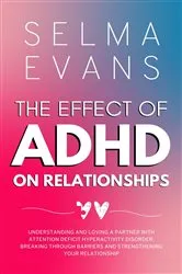 Book cover of The Effect of ADHD on Relationships by Selma Evans