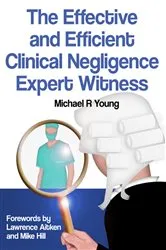 Book cover of The Effective and Efficient Clinical Negligence by Young R Michael