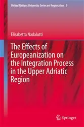 Book cover of The Effects of Europeanization on the Integration Process in the Upper Adriatic Region by Elisabetta Nadalutti