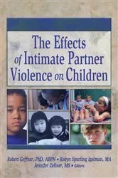 Book cover of The Effects of Intimate Partner Violence on Children by Robert Geffner