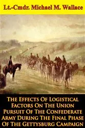 Book cover of The Effects Of Logistical Factors On The Union Pursuit Of The Confederate Army by Unknown