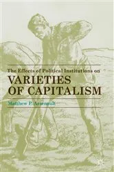 Book cover of The Effects of Political Institutions on Varieties of Capitalism by Matthew P. Arsenault