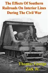 Book cover of The Effects Of Southern Railroads On Interior Lines During The Civil War by Unknown