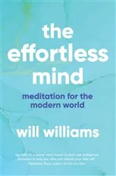 Book cover of The Effortless Mind by Will Williams