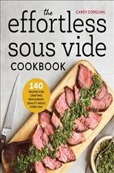 Book cover of The Effortless Sous Vide Cookbook by Carey Copeling