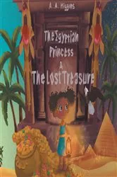Book cover of The Egyptian Princess & The Lost Treasure by A.A Higgins